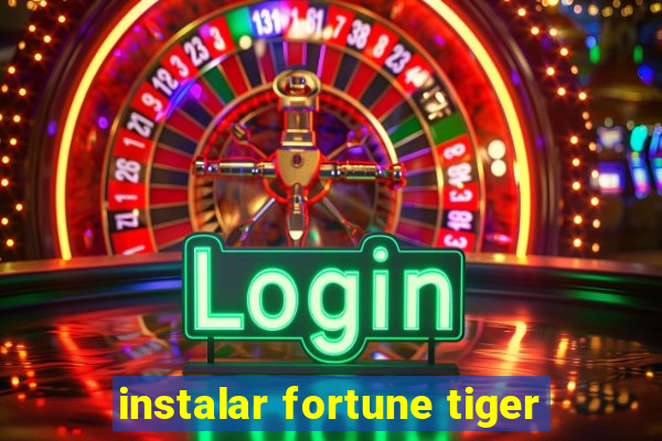 instalar fortune tiger